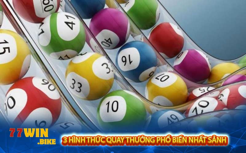 3 hình thức quay thưởng phổ biến nhất sảnh