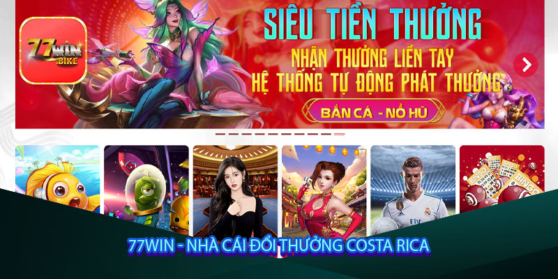 77win - Nhà cái đổi thưởng Costa Rica