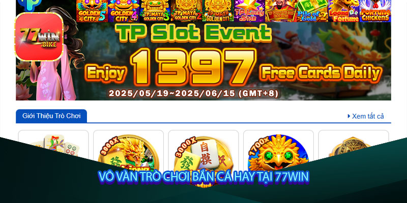 Vô vàn trò chơi bắn cá hay tại 77win